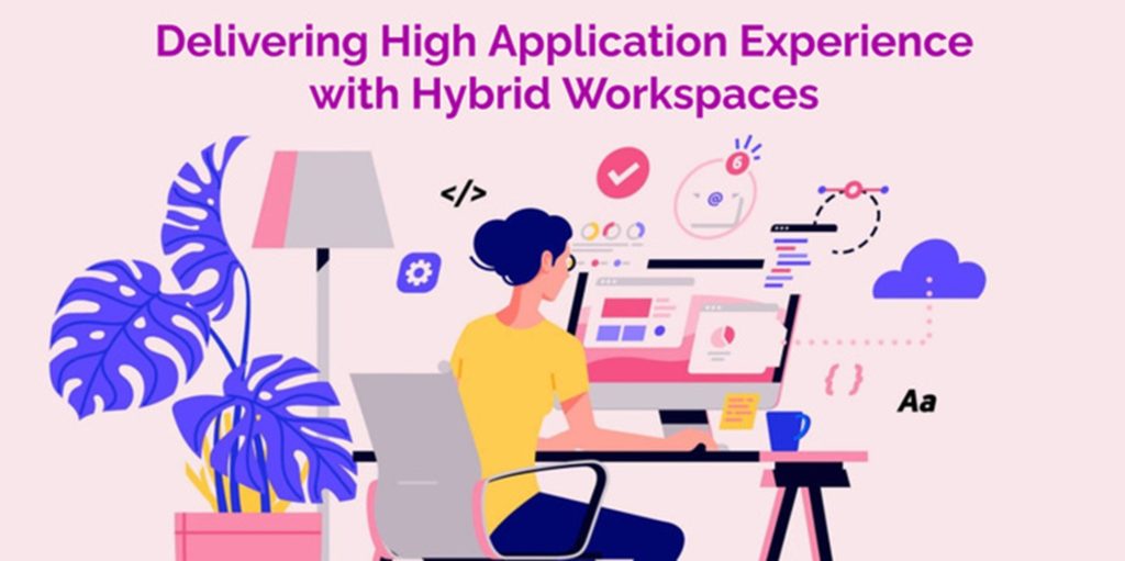 Delivering High Application Experience With Hybrid Workspaces