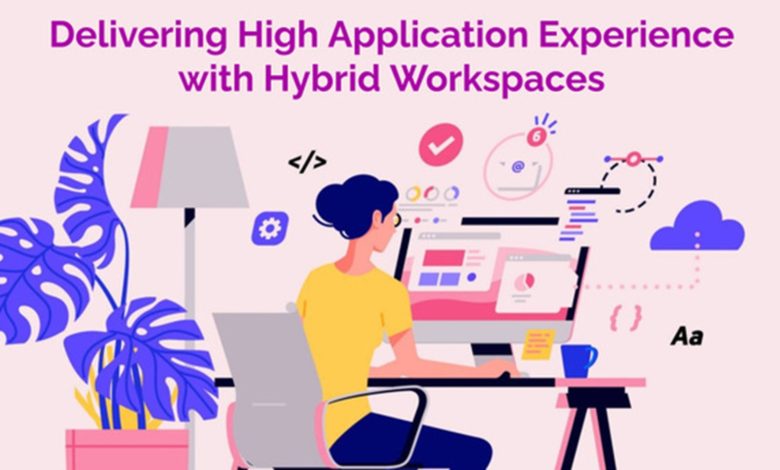 Delivering High Application Experience With Hybrid Workspaces