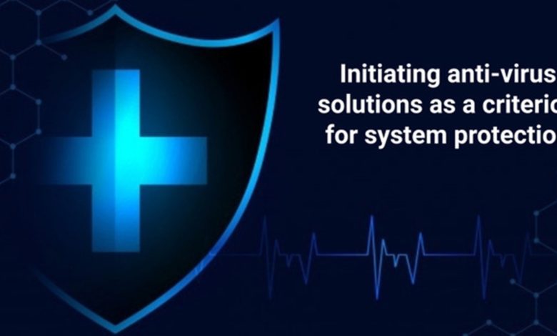 Initiating Anti-Virus Solutions As A Criterion For System Protection