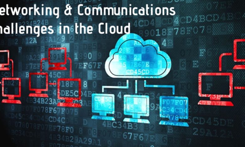 Networking & Communications Challenges In The Cloud